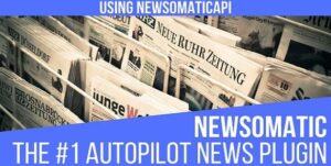 Newsomatic - Automatic News Post Generator Plugin for WordPress
